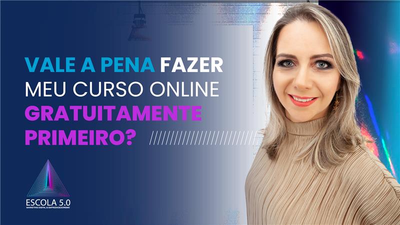 Vale a pena fazer meu curso online gratuitamente primeiro?